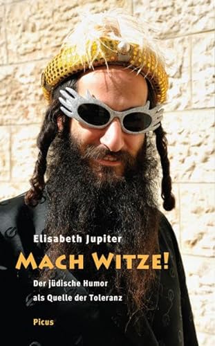 Mach Witze!: Der jüdische Humor als Quelle der Toleranz von Picus Verlag